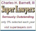 Charles H. Barnett, III, Super Lawyers, Seriously Outstanding, only 5% selected each year, visit superlawyers.com