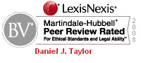 LexisNexis | BV | Martindale-Hubbell | Peer Review Rated for Ethical Standards and Legal Ability | Daniel J. Taylor | 2008